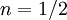  n=1/2 