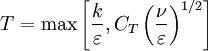 \displaystyle T = \max \left[ \frac{\displaystyle k}{\displaystyle \varepsilon} , C_T \left( \frac{\displaystyle \nu}{\displaystyle \varepsilon} \right)^{1/2} \right]