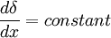  
\frac{d \delta}{dx} = constant
