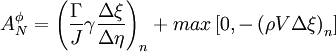  
A^{\phi}_{N} = \left( \frac{ \Gamma }{J} \gamma \frac{\Delta \xi}{\Delta \eta} \right)_{n} + max \left[ 0, - \left( \rho V \Delta \xi \right)_{n} \right]
