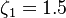 
\zeta_{1}=1.5
