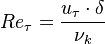 Re_\tau = \frac{u_\tau \cdot \delta}{\nu_k}