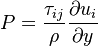 
P=\frac{\tau_{ij}}{\rho} \frac{\partial u_{i}}{\partial y}
