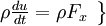  
\left.
\begin{array}{c} 
\rho \frac{du}{dt} = \rho F_{x} \\
\end{array}
\right\}
