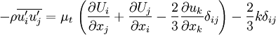  -\rho \overline{u'_i u'_j} = \mu_t \, \left( \frac{\partial U_i}{\partial x_j} + \frac{\partial U_j}{\partial x_i} - \frac{2}{3} \frac{\partial u_k}{\partial x_k} \delta_{ij} \right) - \frac{2}{3} k \delta_{ij}