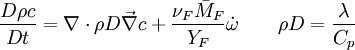 \frac{D\rho c}{Dt}=\nabla\cdot\rho D\vec\nabla c + \frac{\nu_F\bar M_F}{Y_F}\dot\omega \qquad \rho D = \frac{\lambda}{C_p} 