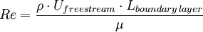 Re = \frac{\rho \cdot U_{freestream} \cdot L_{boundary\,layer}}{\mu}