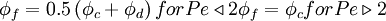  
    \phi_{f}=0.5 \left( \phi_{c} + \phi_{d} \right) for Pe \triangleleft 2 


\phi_{f}=  \phi_{c}         for Pe \triangleright 2
